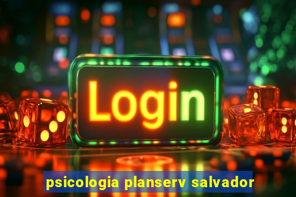 psicologia planserv salvador